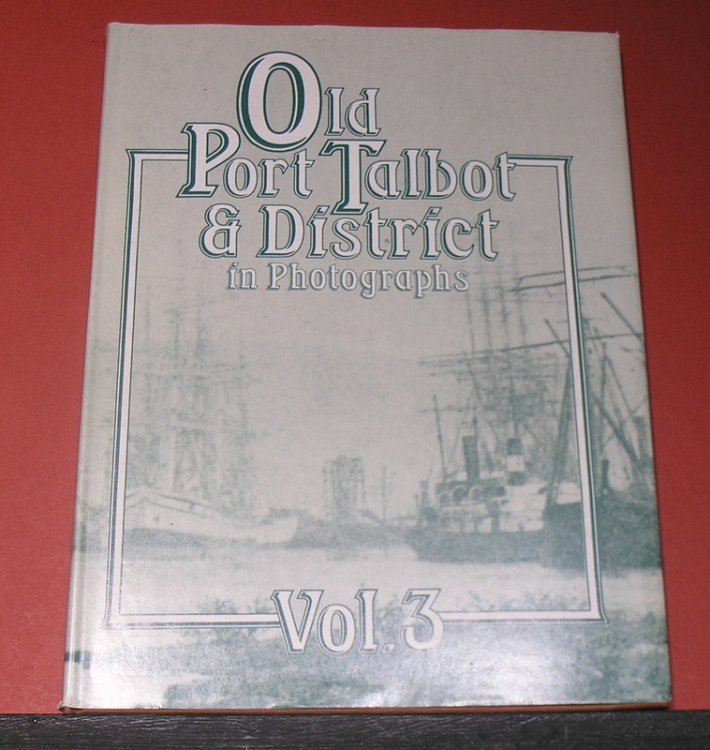 Old Port Talbot and District in Photographs Vol 3