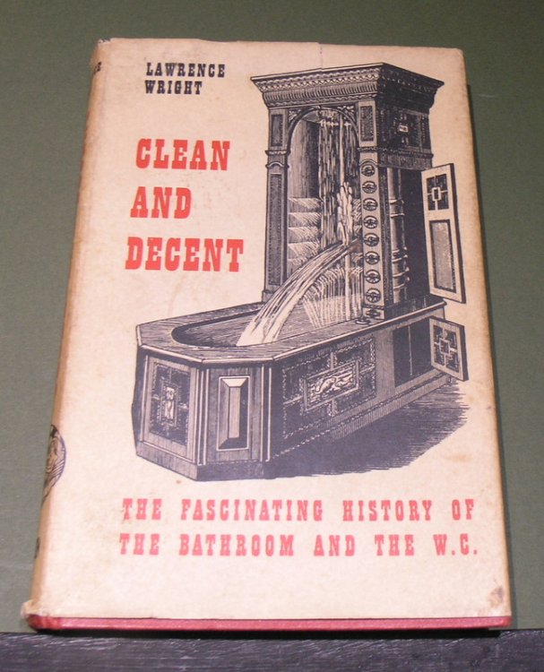 Clean and Decent; The Fascinating History of the Bathroom and the W.C.