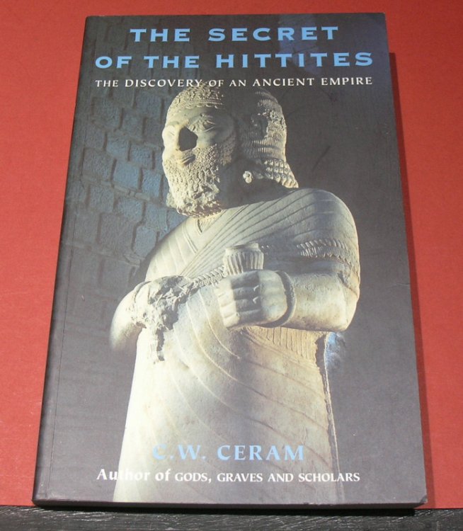 The Secret of the Hittites; The Discovery of an Ancient Empire