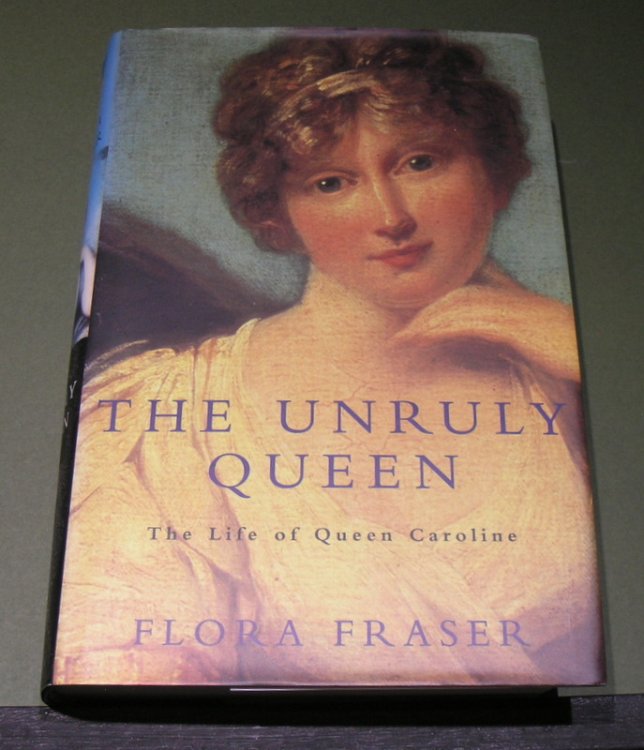 The Unruly Queen; The Life of Queen Caroline