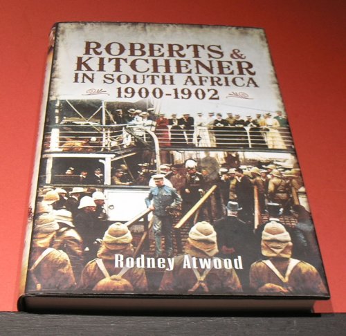 Roberts & Kitchener in South Africa 1900-1902