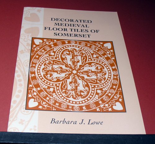 Decorated Medieval Floor Tiles of Somerset