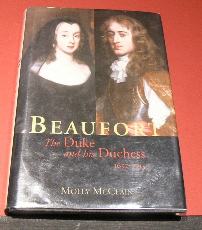 Beaufort; The Duke and his Duchess 1657-1715