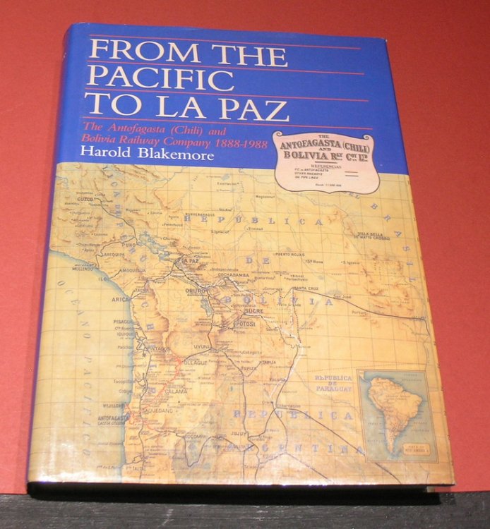 From the Pacific to La Paz; The Antofagasta ( Chili) and the Bolivia Railway Company 1888 - 1988