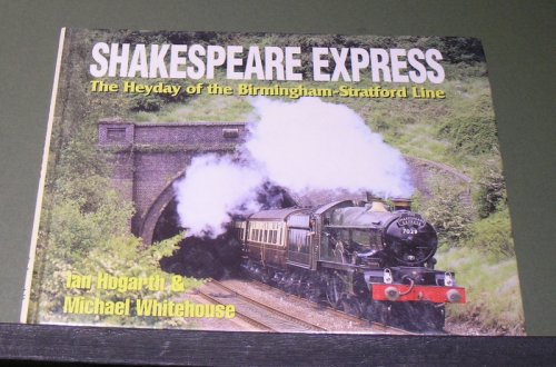 Shakespeare Express The heyday of the Birmingham- Stratford line