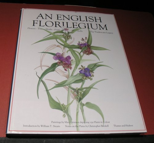 An English Florilegium; Flowers, Trees, Shrubs, Fruits, Herbs, The Tradescant Legacy