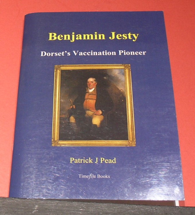 Benjamin Jesty ; Dorset's Vaccination Pioneer