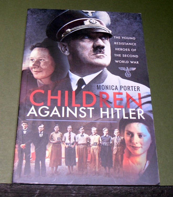 Children Against Hitler: The Young Resistance Heroes of the Second World War.