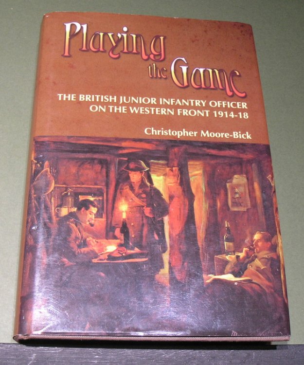 Playing the Game; The British Junior Infantry Officer on the Western Front 1914 - 18