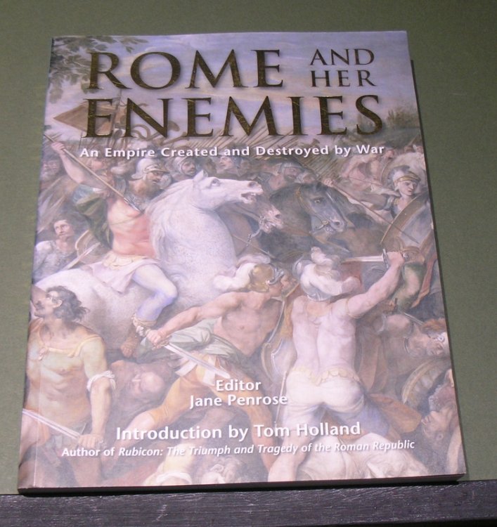 Rome and her Enemies; An Empire Created and Destoyed by War.