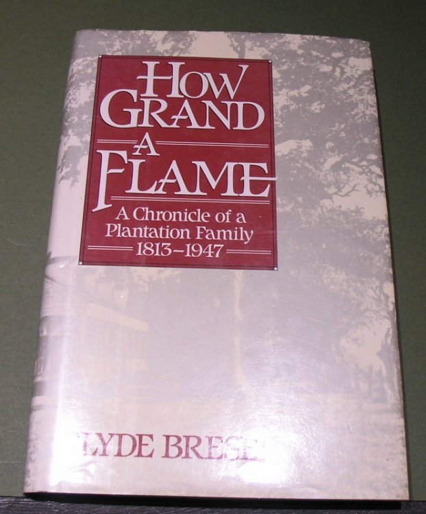 How Grand a Flame; A Chronicle of a Plantation Owner 1813-1947