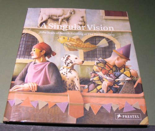 A Singular Vision; Fifty Years of British Painting at The Portal Gallery