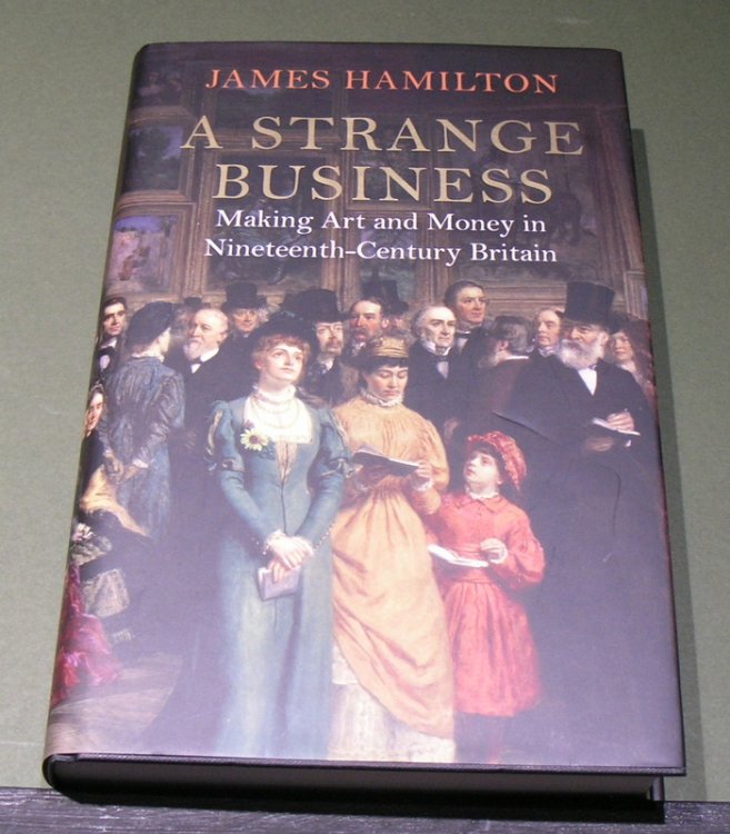 A Strange Business; Making Art and Money in Nineteenth-Century Britain.