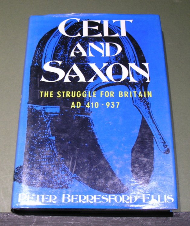 Celt and Saxon the struggle for Britain AD 410 - 937