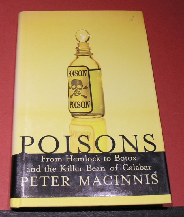 Poisons- From Hemlock to Botox and the Killer Bean of Calabar
