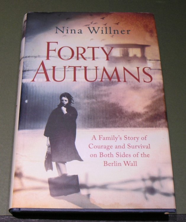 Forty Autumns - A Family's story of courage and survival on both sides of the Berlin Wall