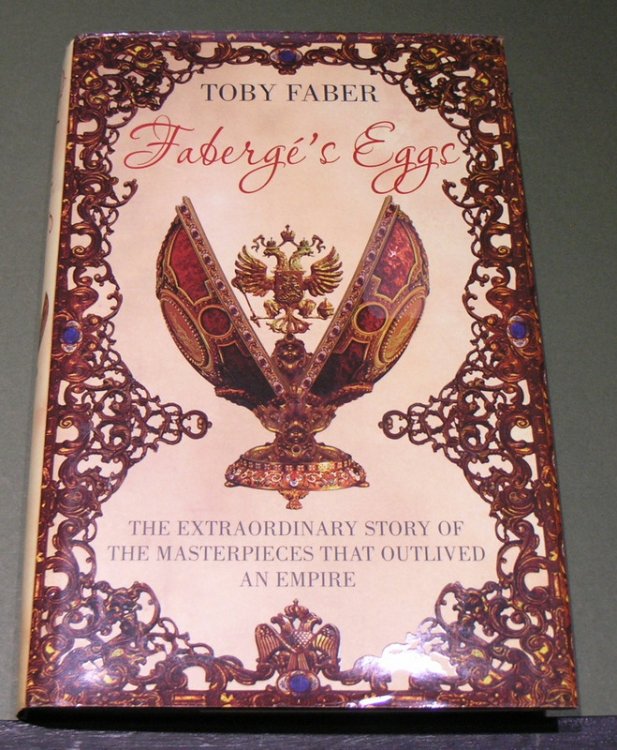 Faberge's Eggs - The extraordinary story of the masterpieces that outlived an empire.