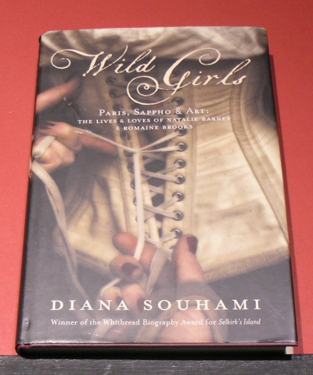 Wild Girls- Paris, Sappho & Arts, The lives & Loves of Natalie Barney & Romaine Brooks