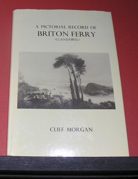 A Pictorial Record of Brition Ferry ( LLansawel )