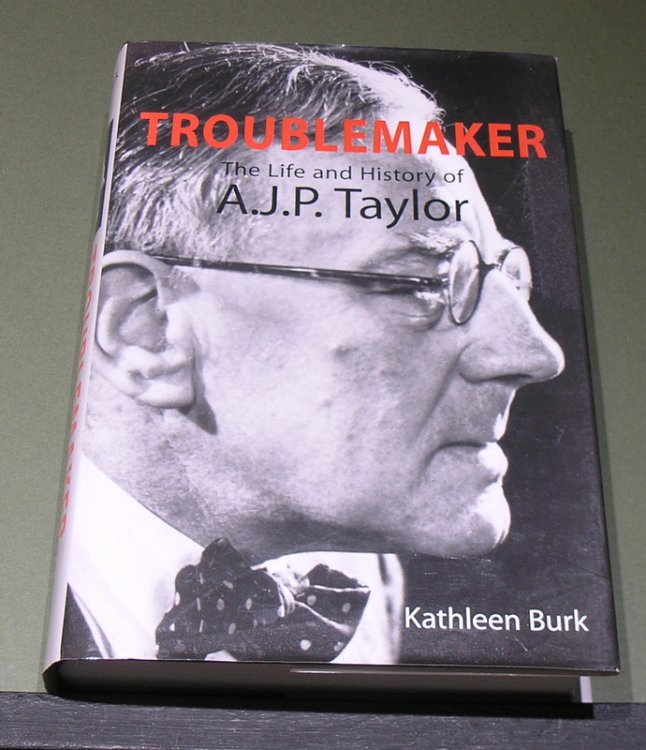 Troublemaker; The Life and History of A.J.P. Taylor