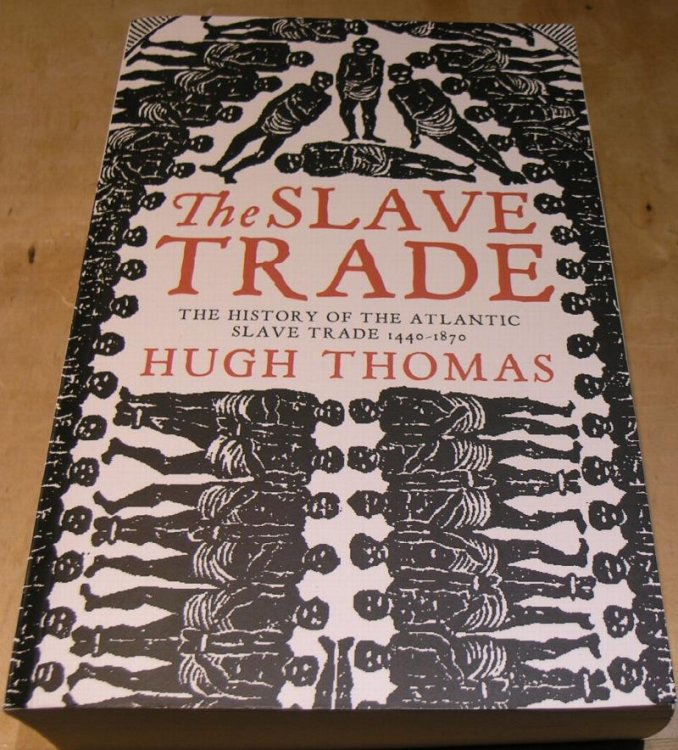 The Slave Trade: The History of the Atlantic Slave Trade 1440 - 1870