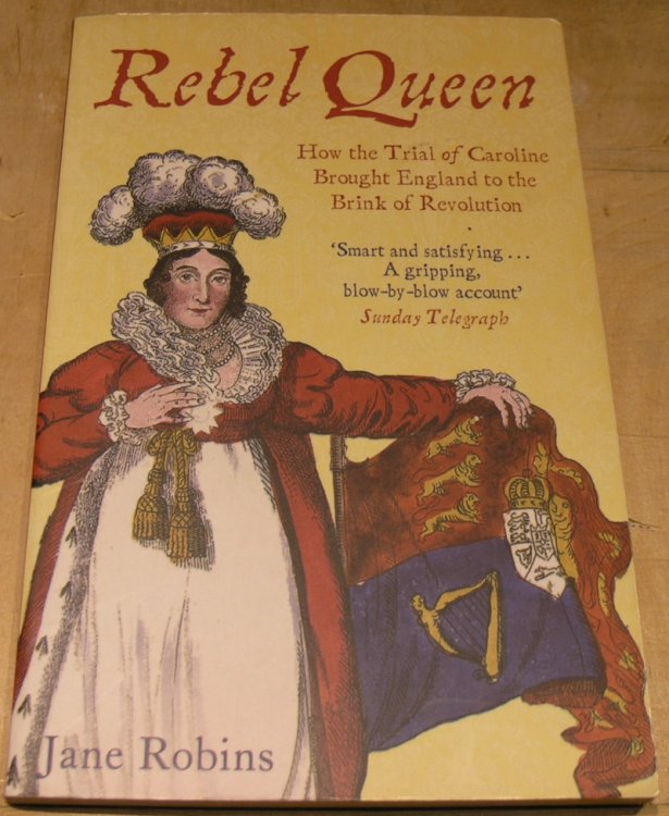 Rebel Queen ; How the trial of Caroline brought England to the brink of Revolution