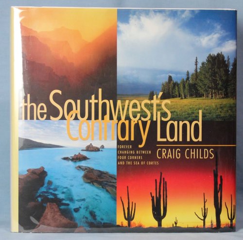 The Southwest's Contrary Land: Forever Changing Between Four Corners and the Sea of Cortes (Signed)