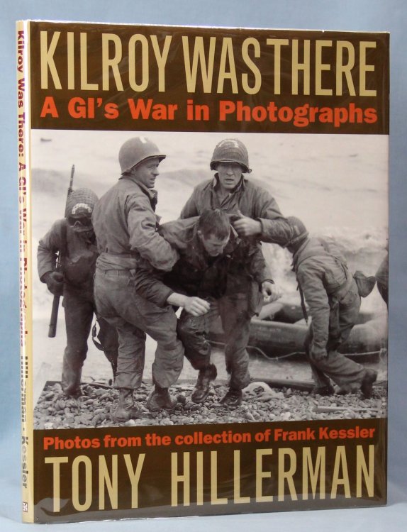Kilroy Was There: A GI's War in Photographs (Signed on Title Page)