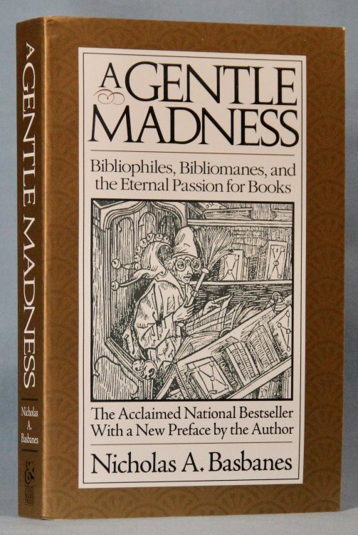 A Gentle Madness: Bibliophiles, Bibliomanes, and the Eternal Passion for Books (Signed)