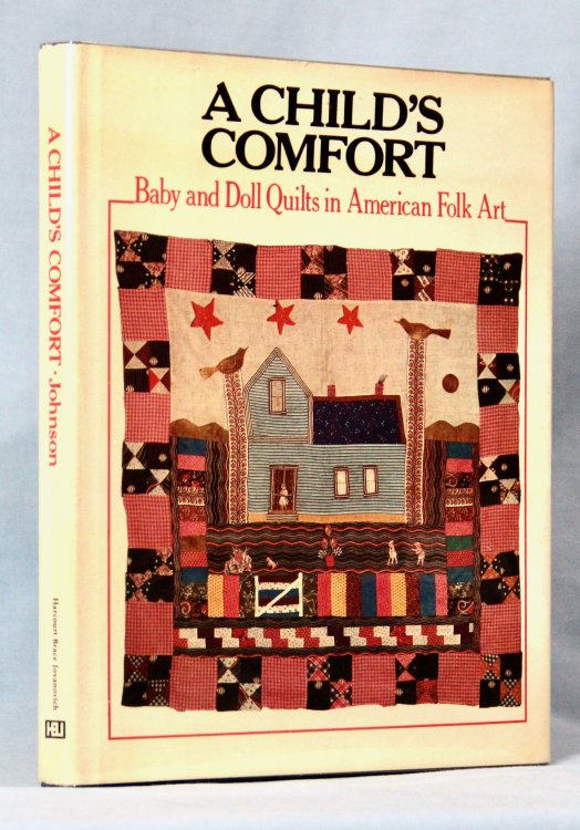 A Child's Comfort: Baby and Doll Quilts in American Folk Art [First Hardback Edition'