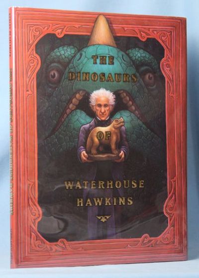 The Dinosaurs of Waterhouse Hawkins An Illuminating History of Mr. Waterhouse Hawkins, Artist and Lecturer