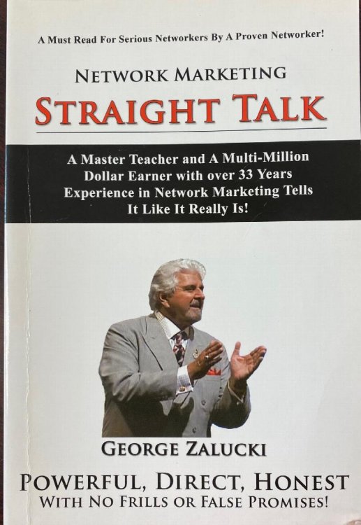 Network Marketing Straight Talk: A Master Teacher and a Multi-million Dollar Earner with Over 33 Years Experience in Network Marketing Tells It Like It Really Is!