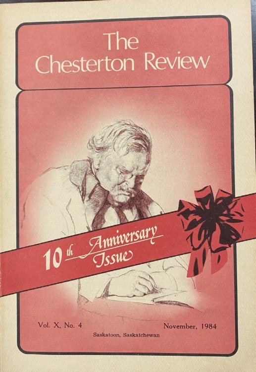 The Chesterton Review - 10th Anniversary Issue (Vol. X, No. 4 November, 1984)