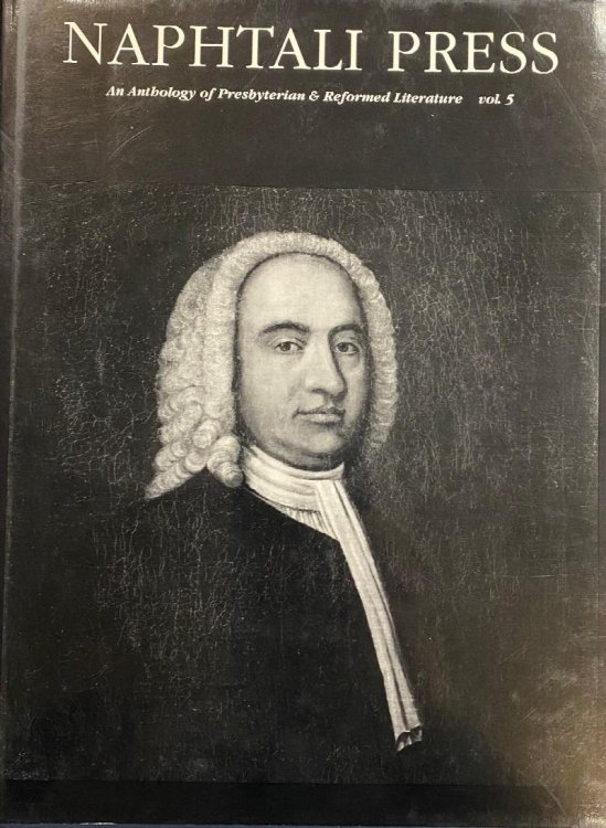 Anthology of Presbyterian & Reformed Literature - Volume 5