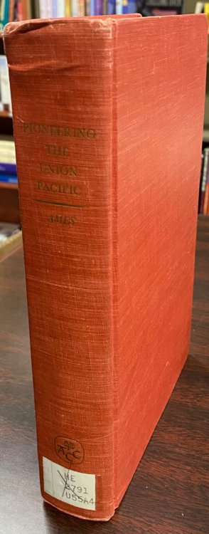 Pioneering the Union Pacific: A Reappraisal of the Builders of the Railroad