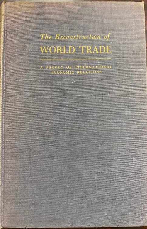 The Reconstruction of World Trade: A Survey of International Economic Relations
