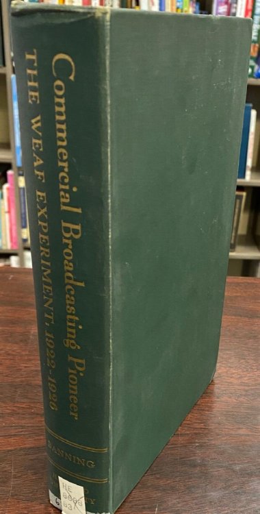 Commercial Broadcasting Pioneer: The Weaf Experiment 1922-1926 (Publication of the Business Historical Society)
