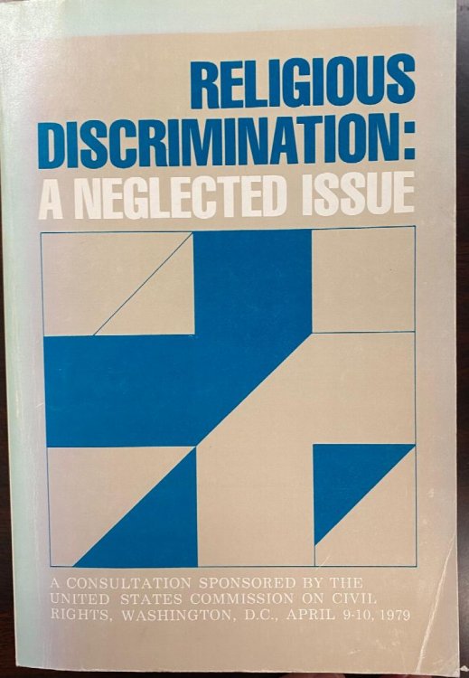 Religious Discrimination: A Neglected Issue (A Consultation Sponsored By the United States Commission on Civil Rights, Washington, D. C., April 9-10, 1979)