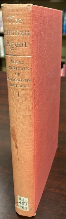 The Human Agent (Royal Institute of Philosophy Lectures, Volume One, 1966-1967)