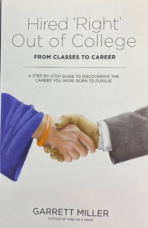 Hired 'Right' Out of College: From Classes to Career, A Step-by-Step Guide to Discovering the Career You Were Born to Pursue
