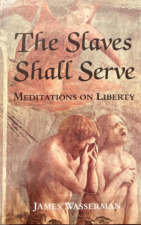 The Slaves Shall Serve: Meditations on Liberty (Signed)