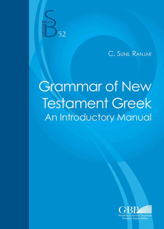 Grammar of New Testament Greek: An Introductory Manual (Subsidia Biblica)