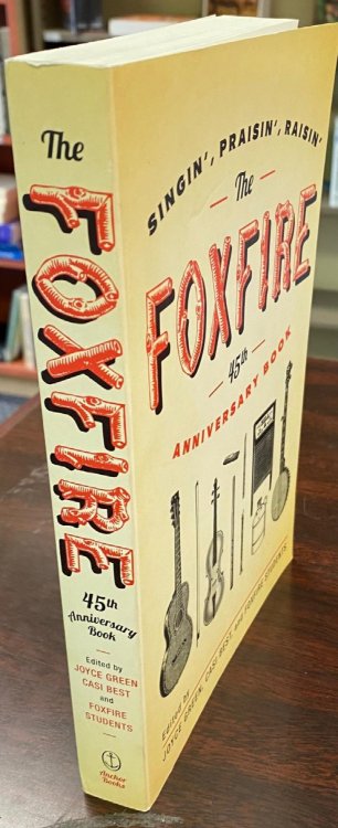 The Foxfire 45th Anniversary Book: Singin', Praisin', Raisin'