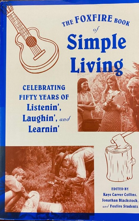 The Foxfire Book of Simple Living: Celebrating Fifty Years of Listenin', Laughin', and Learnin' (Foxfire Series)