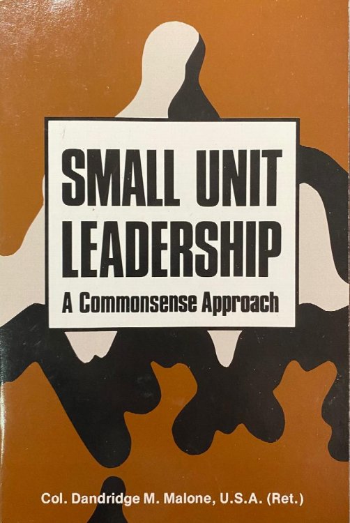 Small Unit Leadership: A Commonsense Approach