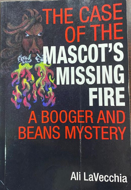 The Case of the Mascot's Missing Fire: A Booger and Beans Mystery (The Booger and Beans Mystery Series)