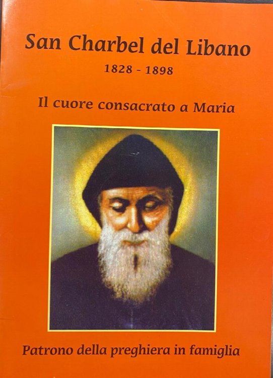 San Charbel del Libano 1828-1898: Il cuore consacrato a Maria - Patrono della preghiera in famiglia [Saint Charbel of Lebanon 1828-1898: The heart consecrated to Mary - Patron of family prayer]