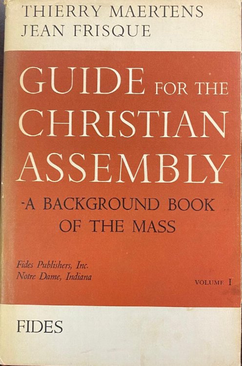 Guide for the Christian Assembly - A Background Book of the Mass Day By Day Volume I: First Sunday in Advent Through Sixth Sunday After the Epiphany