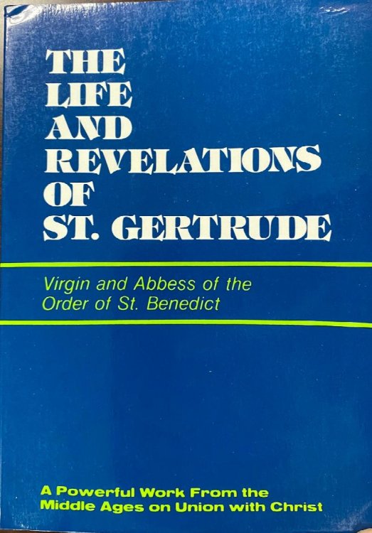Life and Revelations of St. Gertrude: Virgin and Abbess of the Order of St. Benedict