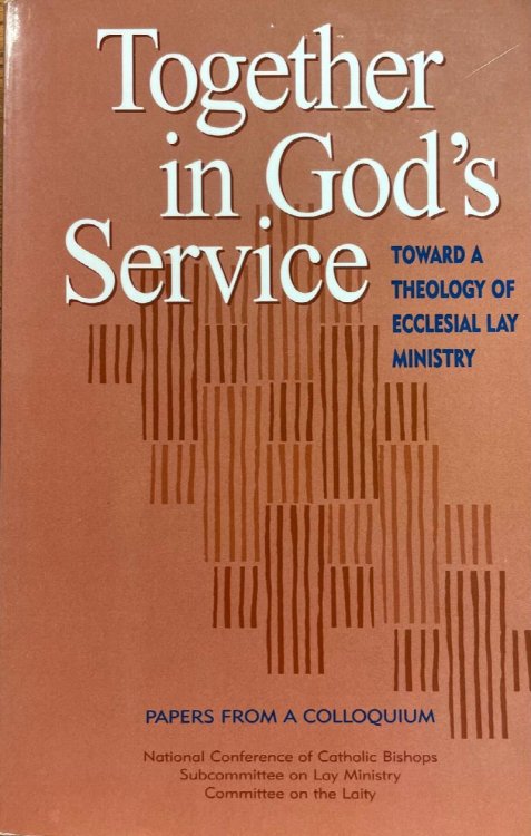 Together in God's Service: Toward a Theology of Ecclesial Lay Ministry